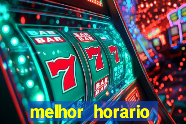 melhor horario jogar fortune tiger